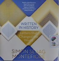 Written in History - Letters that Changed the World written by Simon Sebag Montefiore performed by Simon Sebag Montefiore on Audio CD (Unabridged)